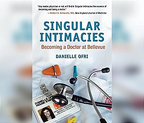 Singular Intimacies: Becoming a Doctor at Bellevue (Audio CD)