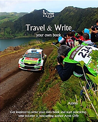 Travel & Write Your Own Book - Azores: Get Inspired to Write Your Own Book and Start Practicing with Traveler & Best-Selling Author Amit Offir (Paperback)