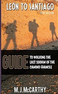 Leon to Santiago: A Guide to Walking the Last 300km of the Camino Frances (Paperback)
