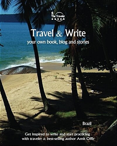 Travel & Write Your Own Book, Blog and Stories - Brazil: Get Inspired to Write and Start Practicing (Paperback)