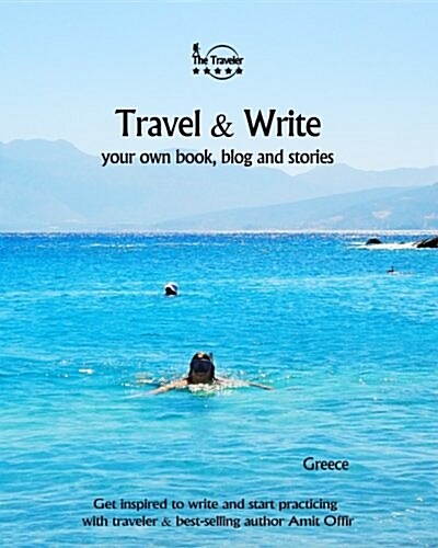 Travel & Write Your Own Book, Blog and Stories - Greece: Get Inspired to Write and Start Practicing (Paperback)