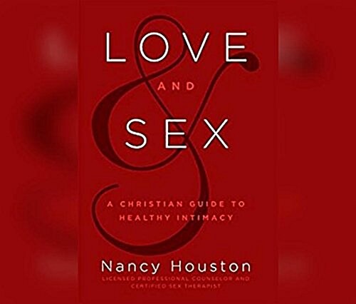 Love and Sex: A Christian Guide to Healthy Intimacy (Audio CD)