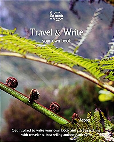 Travel & Write Your Own Book - Azores: Get Inspired to Write Your Own Book and Start Practicing with Traveler & Best-Selling Author Amit Offir (Paperback)