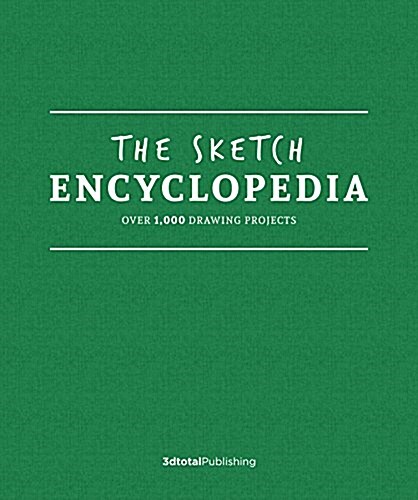 The Sketch Encyclopedia : Over 1,000 drawing projects (Hardcover)