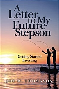 A Letter to My Future Stepson: Getting Started Investing (Paperback)