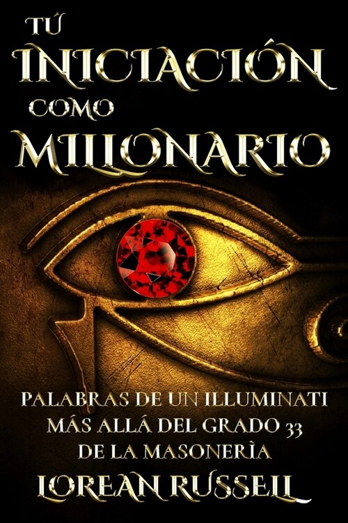 T?Iniciaci? como Millonario: Palabras de un Illuminati M? All?del Grado 33 de la Masoner? (Paperback)