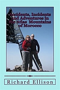 Accidents, Incidents and Adventures in the Atlas Mountains of Morocco (Paperback)