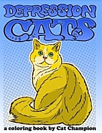 Depression Cats: A Coloring Book by Cat Champion (Paperback)