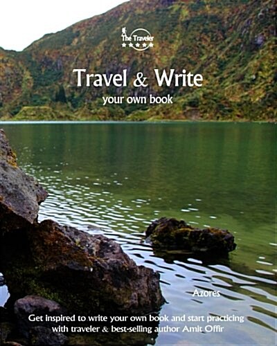 Travel & Write Your Own Book, Blog and Stories - Azores: Get Inspired to Write and Start Practicing (Paperback)