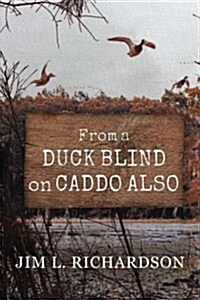 From a Duck Blind on Caddo Also (Paperback)