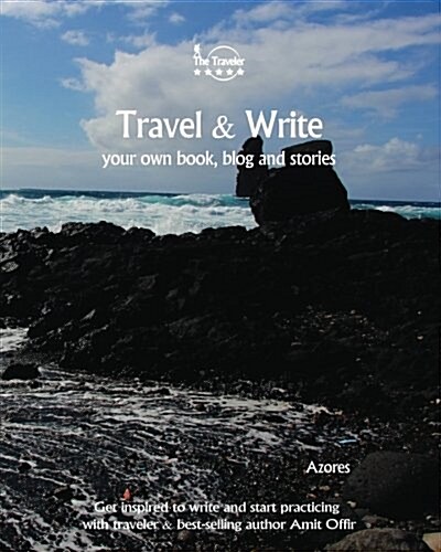 Travel & Write Your Own Book - Azores: Get Inspired to Write Your Own Book and Start Practicing with Traveler & Best-Selling Author Amit Offir (Paperback)