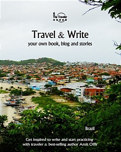 Travel & Write Your Own Book, Blog and Stories - Brazil: Get Inspired to Write and Start Practicing (Paperback)