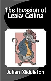 The Invasion of Leaky Ceiling (Paperback)