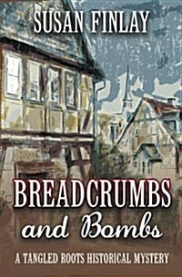 Breadcrumbs and Bombs: A Tangled Roots Historical Mystery (Paperback)