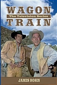 Wagon Train: The Television Series (Revised Edition) (Paperback)