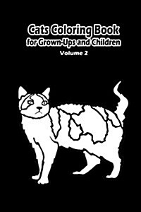 Cats Coloring Book for Grown-Ups and Children: 45+ Cats Pictures to Color and for Fun, Let Your Imagination Run Wild (Paperback)