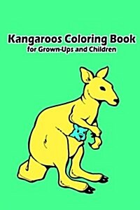 Kangaroos Coloring Book for Grown-Ups and Children: 30+ Kangaroos Pictures to Color and for Fun, Let Your Imagination Run Wild (Paperback)