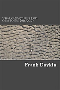 What Cannot Be Erased: (New Poems: 2016/2017) (Paperback)