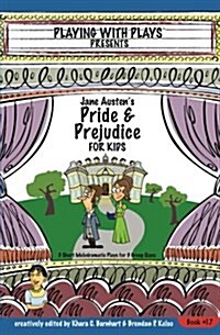 Jane Austens Pride and Prejudice for Kids: 3 Short Melodramatic Plays for 3 Group Sizes (Paperback)