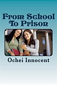 From School to Prison: -An African Play That Highlights the Negligence of Parents (Paperback)