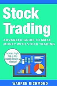 Stock Trading: Advanced Guide to Make Money with Stock Trading (Paperback)