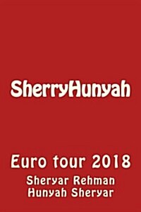 Sherryhunyah: Euro Tour 2018 (Paperback)