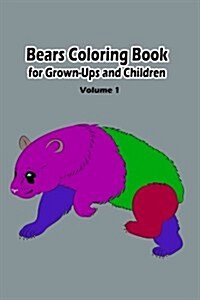Bears Coloring Book for Grown-Ups and Children: 45+ Bears Pictures to Color and for Fun, Let Your Imagination Run Wild (Paperback)
