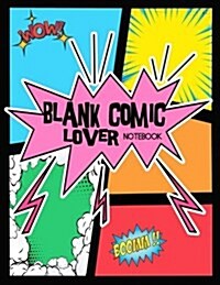 Blank Comic Lover: Notebook: Book Journal Notebook: Over 100 Pages Large Big 8.5 X 11 Cartoon / Comic Book (Paperback)