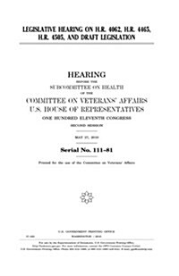 Legislative Hearing on H.R. 4062, H.R. 4465, H.R. 4505, and Draft Legislation (Paperback)