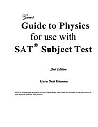 Gurus Guide to Physics for Use with SAT Subject Test 2nd E (Paperback)