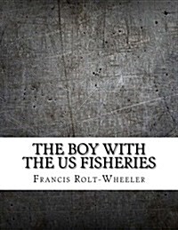 The Boy with the Us Fisheries (Paperback)