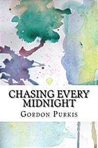 Chasing Every Midnight (Paperback)