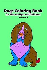 Dogs Coloring Book for Grown-Ups and Children: 45+ Dogs Pictures to Color and for Fun, Let Your Imagination Run Wild (Paperback)