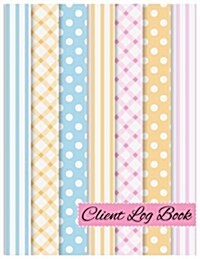 Client Log Book: Client Tracking Profile, Information and Activity Large (Size 8.5x11 110Pages Easy to use and Smart to Record) (Paperback)