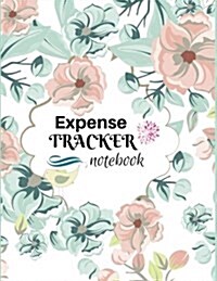 Expense Tracker Notebook: Pink and Light Blue Floral Cover: Expenses Planner and Organizer: Budget Planning, Financial Planning Journal (Bill Tr (Paperback)