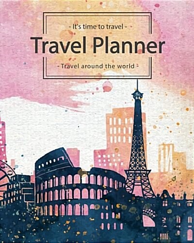 Travel Planner: Travel Around the World Trip Journal Itinerary Checklists Packing List Vacation Logbook Notebook to Write in Memories (Paperback)
