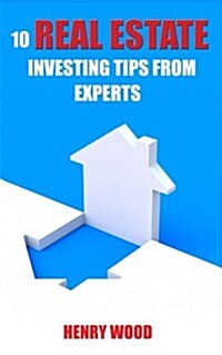 10 Real Estate Investing Tips from Experts: How to Become Financially Free (Paperback)