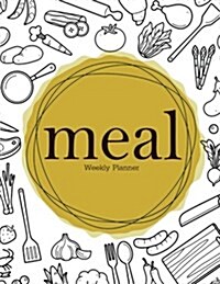 Weekly Meal Planner: Track and Plan Your Meals Weekly: 52 Week Food Planner: Journal, Diary, Note, Shopping List (Paperback)