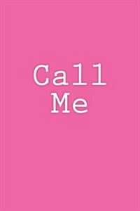 Call Me: Notebook, 150 Lined Pages, Glossy Softcover, 6 X 9 (Paperback)