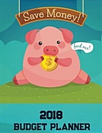 Budget Planner 2018: Budget Planning, Financial Planning Journal, Monthly Expense Tracker and Organizer (Bill Tracker, Expense Tracker, Hom (Paperback)