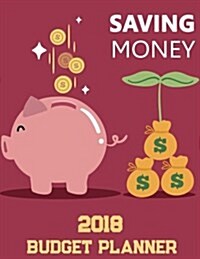 Budget Planner 2018: Budget Planning, Financial Planning Journal, Monthly Expense Tracker and Organizer (Bill Tracker, Expense Tracker, Hom (Paperback)