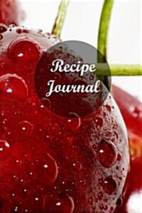 Recipe Journal: Cherry: 6*9,110p. Blank Cookbook for Writing Recipes in (Blank Notebooks and Journals) (Paperback)