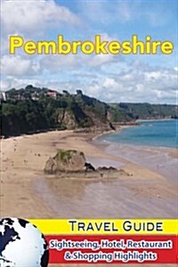 Pembrokeshire Travel Guide: Sightseeing, Hotel, Restaurant & Shopping Highlights (Paperback)
