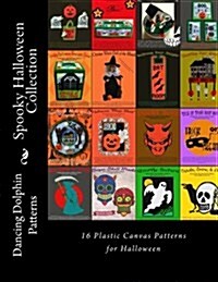 Spooky Halloween Collection: 16 Plastic Canvas Patterns for Halloween (Paperback)