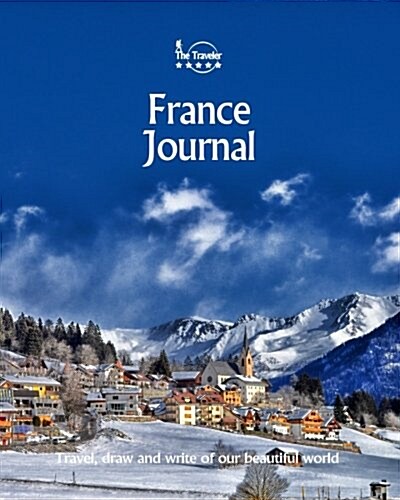 France Journal: Travel and Write of Our Beautiful World (Paperback)