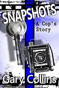 Snapshots: A Cops Story (Paperback)