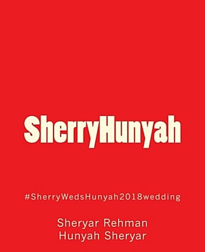 Sherryhunyah: #Sherrywedshunyah2018wedding (Paperback)