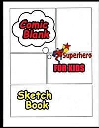 Comic Blank Sketch Book for Kids: Draw Your Own Anime Manga Blank Comics Notebook, Journal Notebook Sketch Book, Variety of Templates for Anime (Paperback)