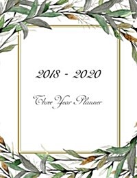 2018 - 2020 Three Year Planner: Monthly Schedule Organizer - Agenda Planner for the Next Three Years, 36 Months Calendar, Appointment Notebook, Monthl (Paperback)