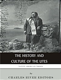 Native American Tribes: The History and Culture of the Utes (Paperback)